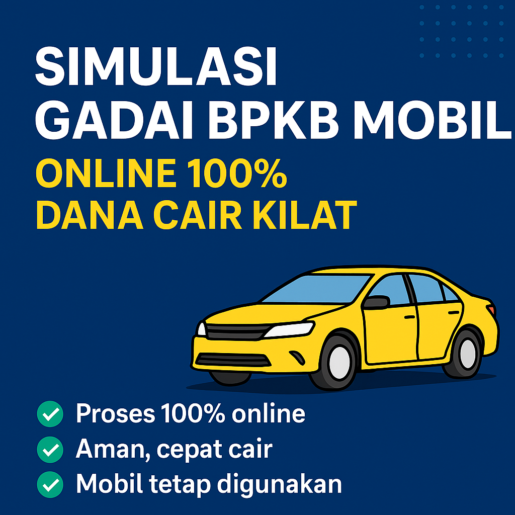 Solusi Dana Kilat! Simulasi Kredit Jaminan BPKB Mobil